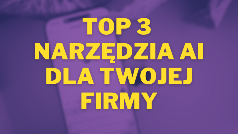 3 Narzędzia AI, które zmienią Twoją firmę